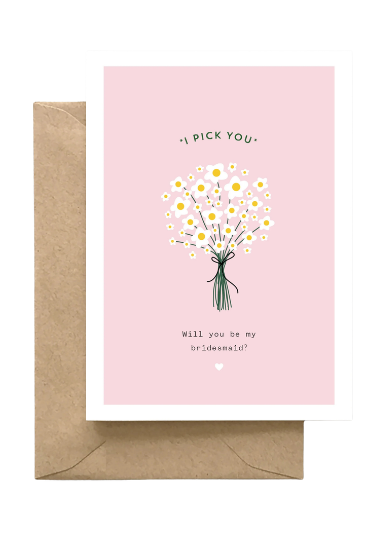 I Pick You- Bridesmaid