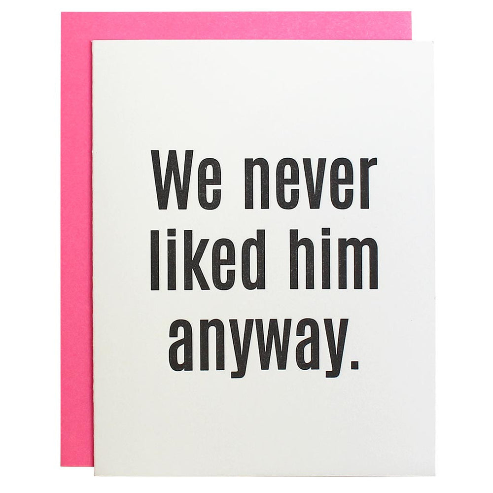 We Never Liked Him Anyway card